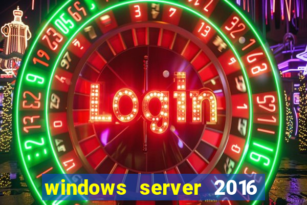 windows server 2016 download iso